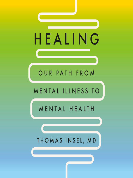 Title details for Healing by Thomas Insel, MD - Wait list